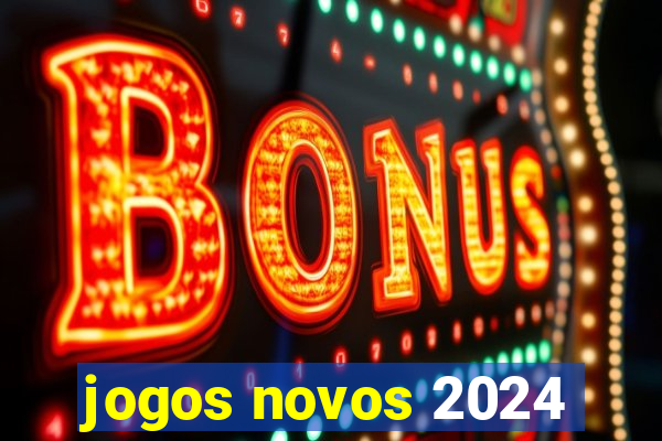 jogos novos 2024